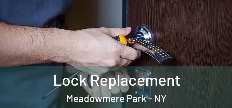  Lock Replacement Meadowmere Park - NY