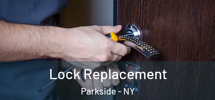 Lock Replacement Parkside - NY
