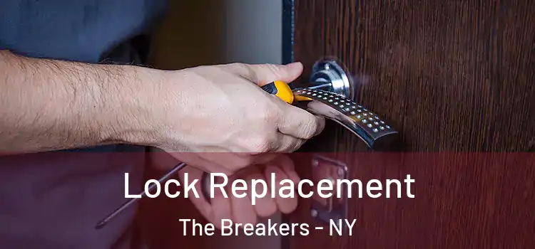 Lock Replacement The Breakers - NY