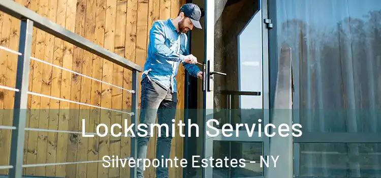 Locksmith Services Silverpointe Estates - NY