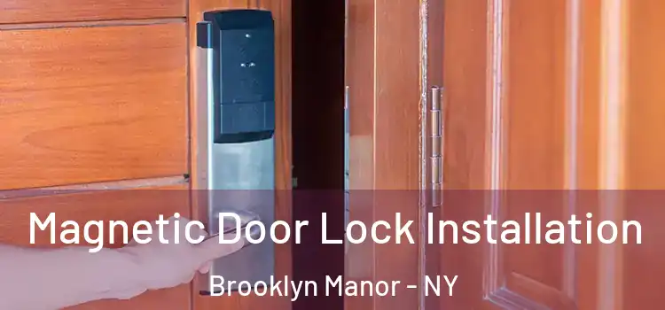  Magnetic Door Lock Installation Brooklyn Manor - NY
