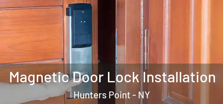  Magnetic Door Lock Installation Hunters Point - NY