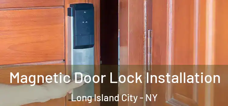  Magnetic Door Lock Installation Long Island City - NY
