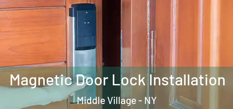  Magnetic Door Lock Installation Middle Village - NY