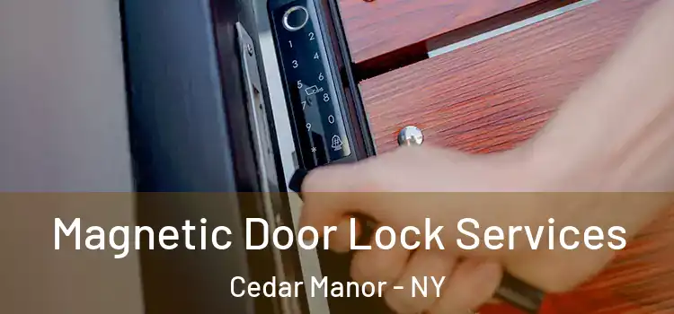  Magnetic Door Lock Services Cedar Manor - NY
