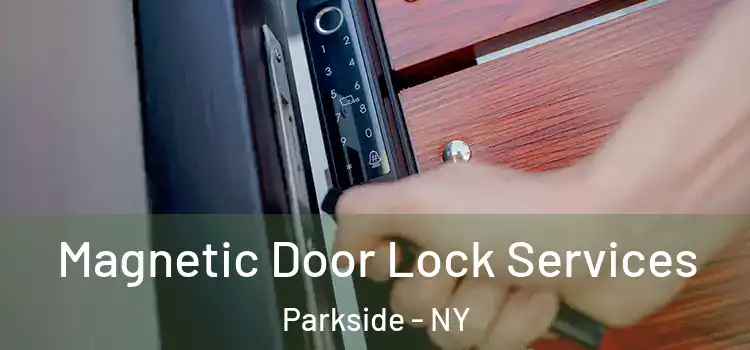 Magnetic Door Lock Services Parkside - NY