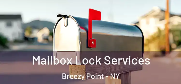 Mailbox Lock Services Breezy Point - NY