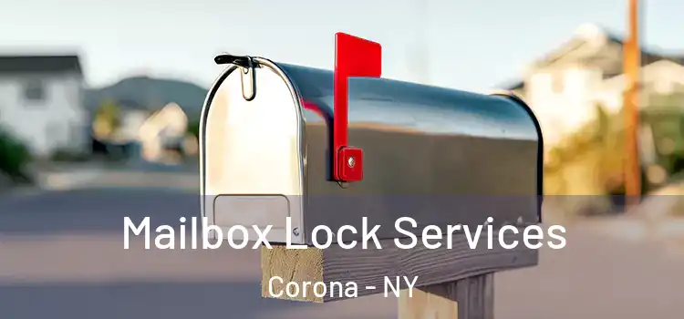 Mailbox Lock Services Corona - NY