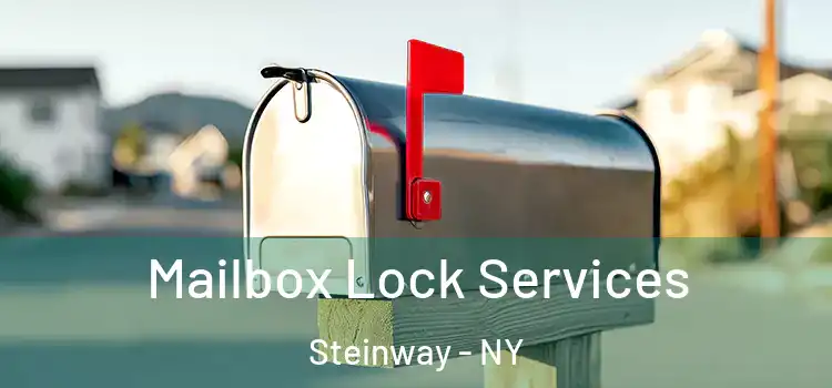Mailbox Lock Services Steinway - NY