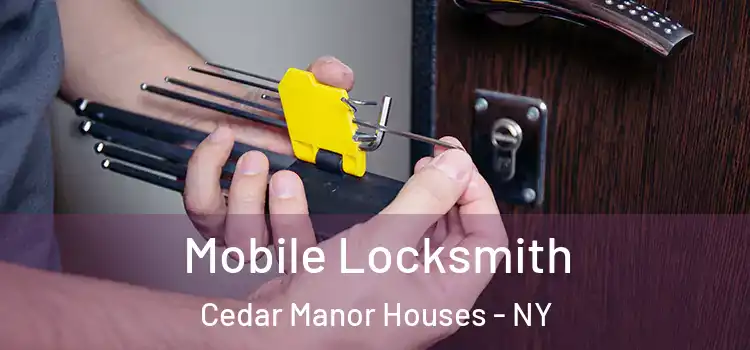 Mobile Locksmith Cedar Manor Houses - NY