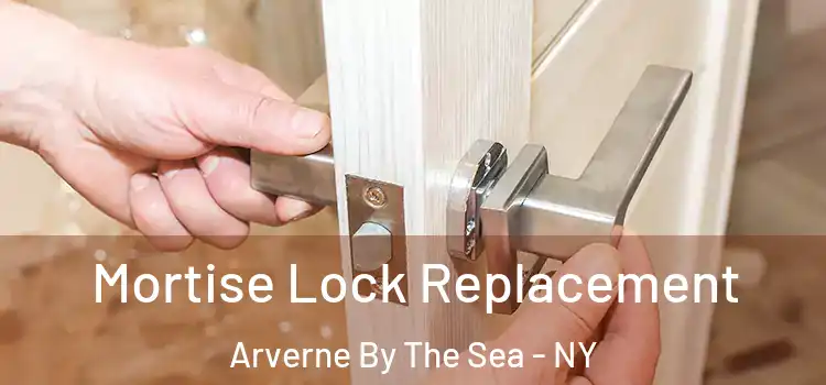 Mortise Lock Replacement Arverne By The Sea - NY