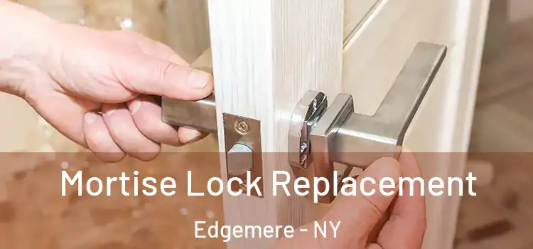 Mortise Lock Replacement Edgemere - NY