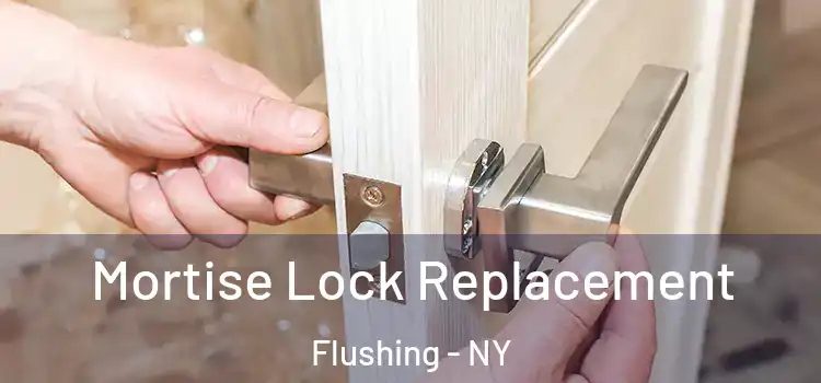 Mortise Lock Replacement Flushing - NY