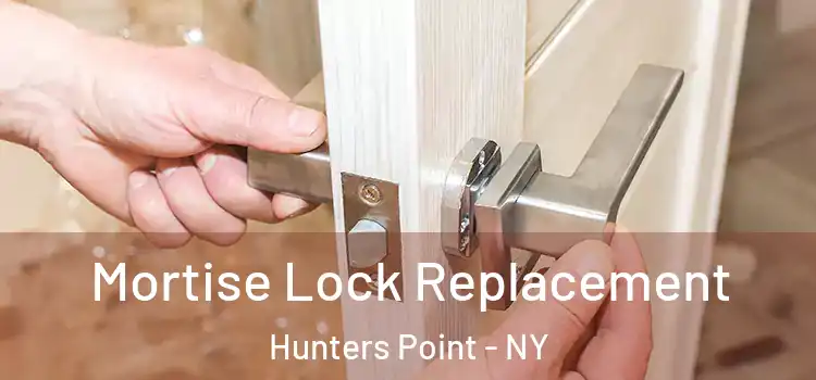 Mortise Lock Replacement Hunters Point - NY
