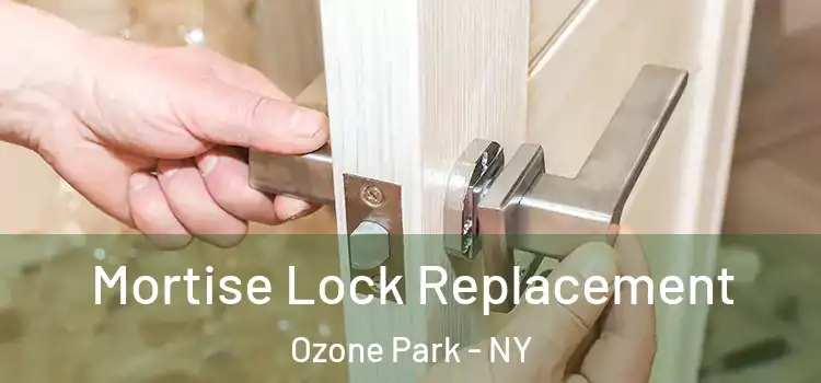 Mortise Lock Replacement Ozone Park - NY