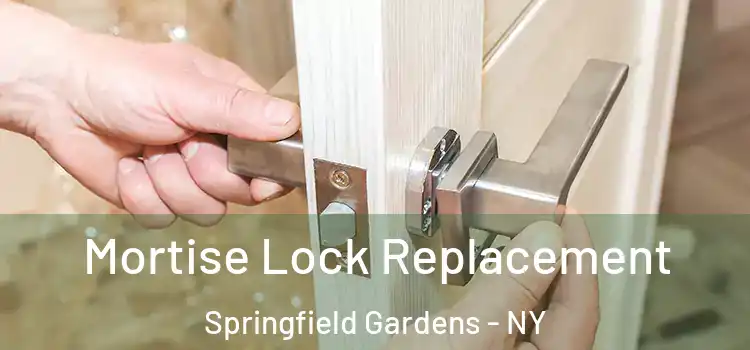 Mortise Lock Replacement Springfield Gardens - NY