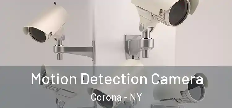  Motion Detection Camera Corona - NY