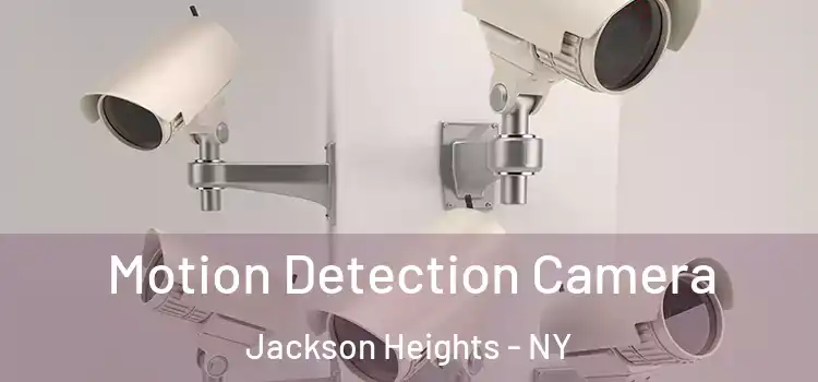  Motion Detection Camera Jackson Heights - NY