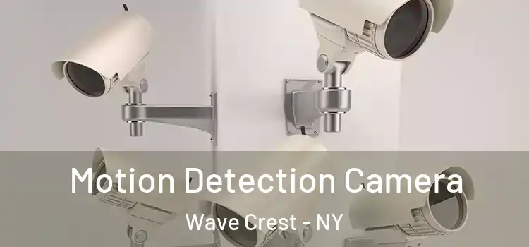  Motion Detection Camera Wave Crest - NY