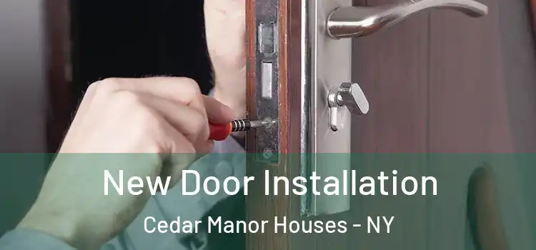 New Door Installation Cedar Manor Houses - NY