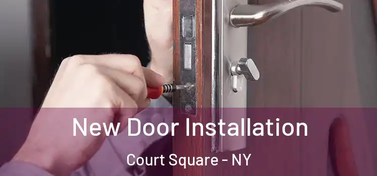  New Door Installation Court Square - NY