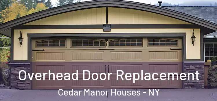  Overhead Door Replacement Cedar Manor Houses - NY