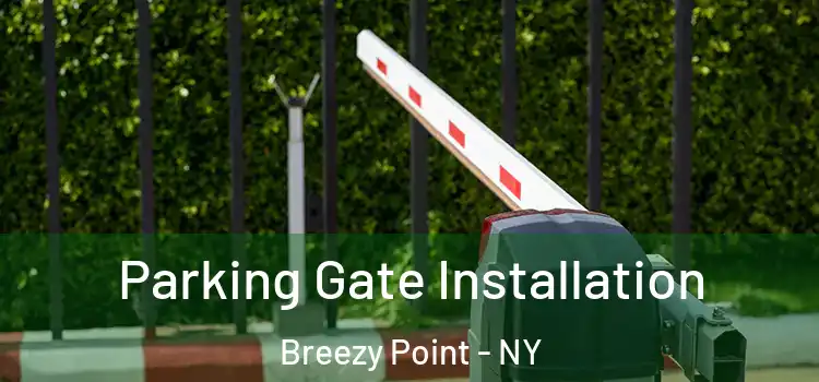 Parking Gate Installation Breezy Point - NY