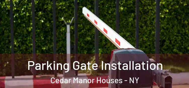 Parking Gate Installation Cedar Manor Houses - NY