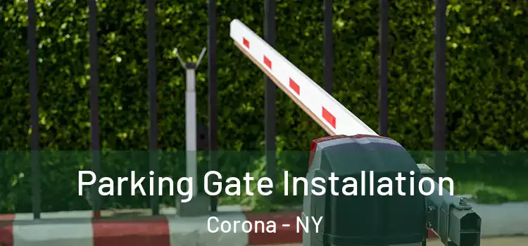 Parking Gate Installation Corona - NY