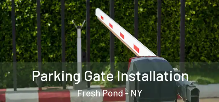  Parking Gate Installation Fresh Pond - NY