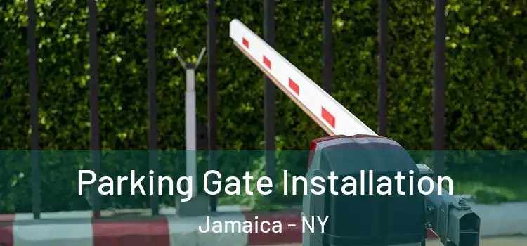Parking Gate Installation Jamaica - NY