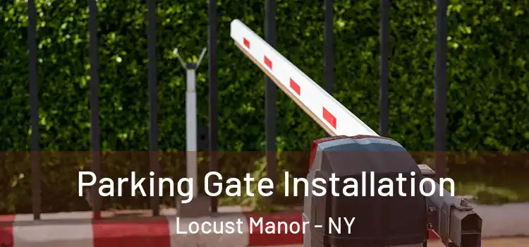  Parking Gate Installation Locust Manor - NY