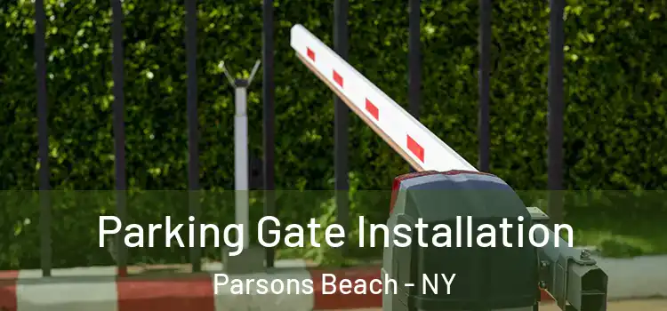 Parking Gate Installation Parsons Beach - NY