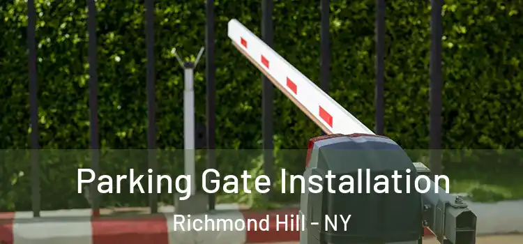  Parking Gate Installation Richmond Hill - NY