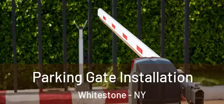 Parking Gate Installation Whitestone - NY