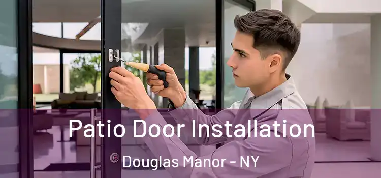 Patio Door Installation Douglas Manor - NY