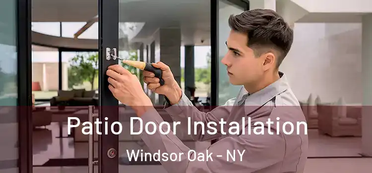 Patio Door Installation Windsor Oak - NY