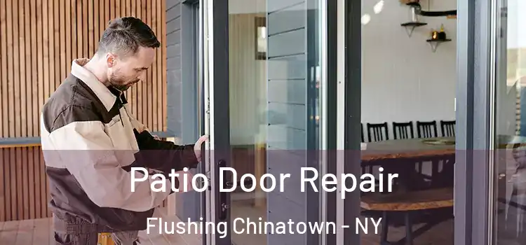 Patio Door Repair Flushing Chinatown - NY