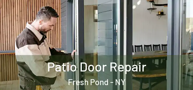 Patio Door Repair Fresh Pond - NY