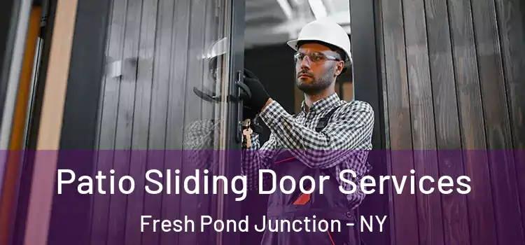 Patio Sliding Door Services Fresh Pond Junction - NY