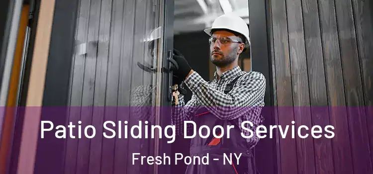 Patio Sliding Door Services Fresh Pond - NY