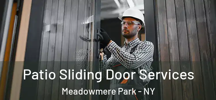 Patio Sliding Door Services Meadowmere Park - NY