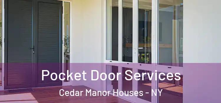 Pocket Door Services Cedar Manor Houses - NY