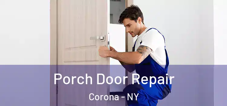  Porch Door Repair Corona - NY