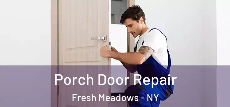  Porch Door Repair Fresh Meadows - NY