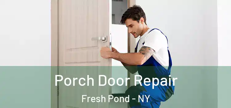  Porch Door Repair Fresh Pond - NY