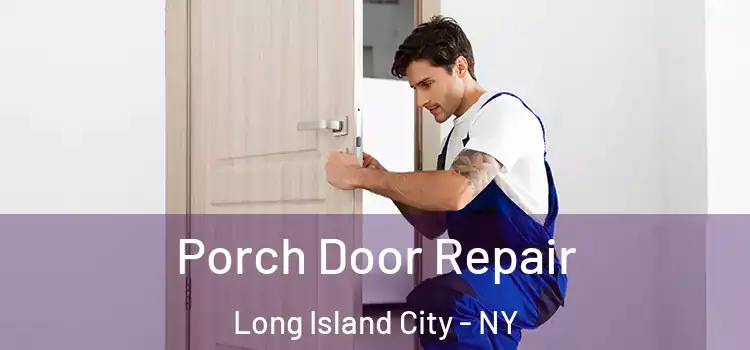  Porch Door Repair Long Island City - NY