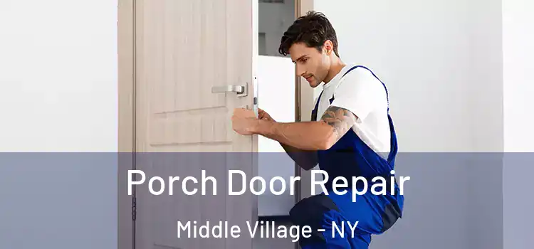  Porch Door Repair Middle Village - NY