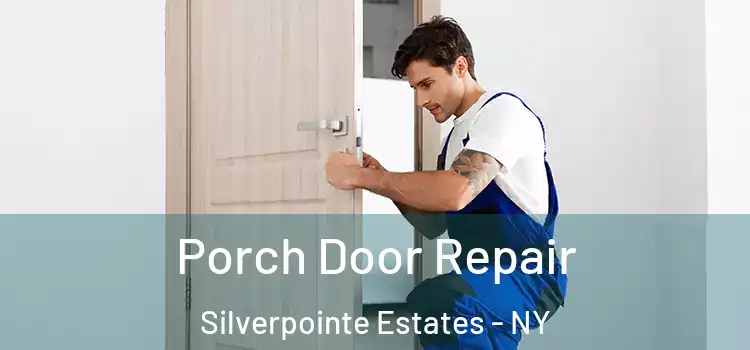  Porch Door Repair Silverpointe Estates - NY