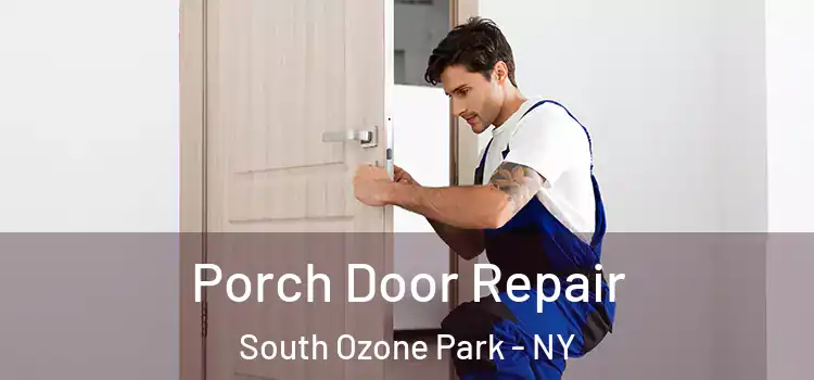  Porch Door Repair South Ozone Park - NY